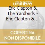 Eric Clapton & The Yardbirds - Eric Clapton & The Yardbirds cd