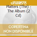 Platters (The) - The Album (2 Cd) cd