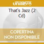 That's Jazz (2 Cd) cd