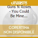 Guns N Roses - You Could Be Mine [dvd-audio]