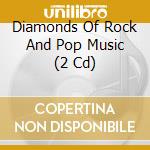 Diamonds Of Rock And Pop Music (2 Cd) cd