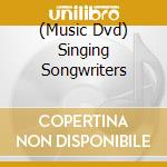 (Music Dvd) Singing Songwriters cd