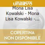 Mona Lisa Kowalski - Mona Lisa Kowalski - Cd H?Rbuch cd musicale di Mona Lisa Kowalski