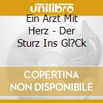 Ein Arzt Mit Herz - Der Sturz Ins Gl?Ck cd