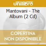 Mantovani - The Album (2 Cd) cd musicale di Mantovani