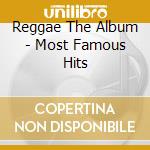 Reggae The Album - Most Famous Hits cd