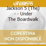 Jackson 5 (The) - - Under The Boardwalk cd