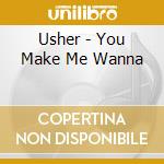 Usher - You Make Me Wanna cd