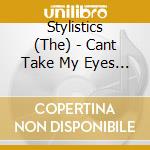 Stylistics (The) - Cant Take My Eyes Off Of You