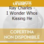 Ray Charles - I Wonder Whos Kissing He cd