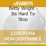 Betty Wright - Its Hard To Stop cd