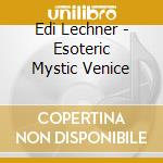 Edi Lechner - Esoteric Mystic Venice cd