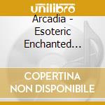 Arcadia - Esoteric Enchanted Locations cd