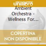 Ambient Orchestra - Wellness For Dogs (2 Cd) cd