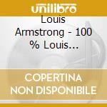 Louis Armstrong - 100 % Louis Armstrong (2 Cd) cd
