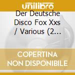Der Deutsche Disco Fox Xxs / Various (2 Cd) cd musicale di Various
