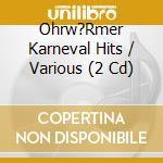 Ohrw?Rmer Karneval Hits / Various (2 Cd) cd