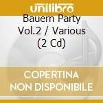 Bauern Party Vol.2 / Various (2 Cd) cd