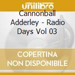 Cannonball Adderley - Radio Days Vol 03 cd