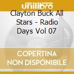 Clayton Buck All Stars - Radio Days Vol 07 cd musicale di BUCK CLAYTON ALL STA