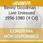 Benny Goodman - Live Unissued 1956-1980 (4 Cd) cd musicale di Benny Goodman