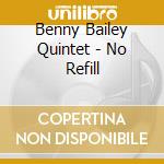 Benny Bailey Quintet - No Refill cd