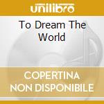 To Dream The World cd musicale di NORA YORK