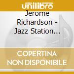 Jerome Richardson - Jazz Station Runway cd