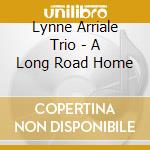 Lynne Arriale Trio - A Long Road Home cd