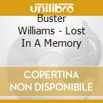 Buster Williams - Lost In A Memory cd musicale di BUSTER WILLIAMS QUAR