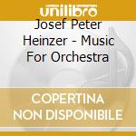 Josef Peter Heinzer - Music For Orchestra cd