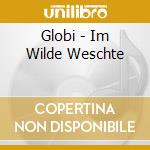 Globi - Im Wilde Weschte cd