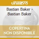 Bastian Baker - Bastian Baker cd musicale di Bastian Baker