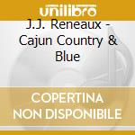 J.J. Reneaux - Cajun Country & Blue
