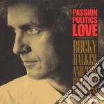 Bucky Halker - Passion Politics Love