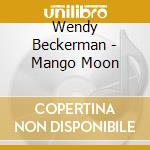 Wendy Beckerman - Mango Moon cd
