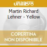 Martin Richard Lehner - Yellow cd