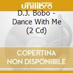 D.J. Bobo - Dance With Me (2 Cd) cd