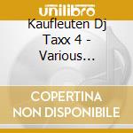 Kaufleuten Dj Taxx 4 - Various Artists cd