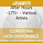After Hours -17Tr- - Various Artists cd