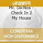 Mr. Da-Nos - Check In 2 My House cd