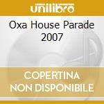 Oxa House Parade 2007 cd