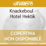 Knackeboul - Hotel Hektik cd musicale di Knackeboul