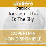 Patrick Jonsson - This Is The Sky cd