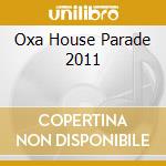 Oxa House Parade 2011 cd
