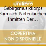 Gebirgsmusikkorps Garmisch-Partenkirchen: Inmitten Der Nacht cd