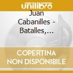 Juan Cabanilles - Batalles, Tientos & Passacalles