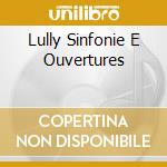 Lully Sinfonie E Ouvertures cd