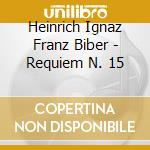 Heinrich Ignaz Franz Biber - Requiem N. 15 cd musicale di Von Biber
