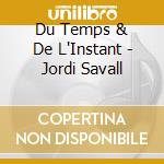 Du Temps & De L'Instant - Jordi Savall cd musicale di Jordi Savall